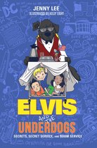 Elvis and the Underdogs - Elvis and the Underdogs: Secrets, Secret Service, and Room Service