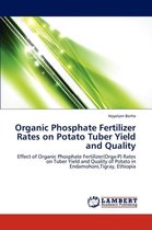 Organic Phosphate Fertilizer Rates on Potato Tuber Yield and Quality