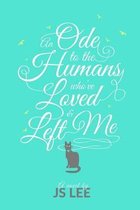 An Ode to the Humans Who've Loved and Left Me