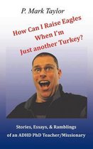 How Can I Raise Eagles When I Am Just Another Turkey?