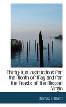 Thirty-Two Instructions for the Month of May and for the Feasts of the Blessed Virgin