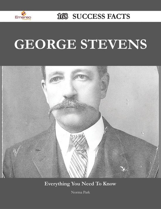 George Stevens 168 Success Facts Everything You Need To Know About