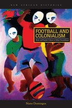 New African Histories - Football and Colonialism