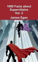 1000 Facts about Supervillains Vol. 2