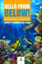 Hello from Below! : Fantastic Ocean Life for Kids Children's Oceanography Books