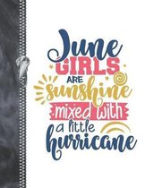 June Girls Are Sunshine Mixed With A Little Hurricane