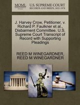 J. Harvey Crow, Petitioner, V. Richard P. Faulkner et al., Disbarment Committee. U.S. Supreme Court Transcript of Record with Supporting Pleadings