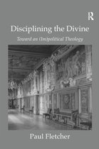 Disciplining the Divine: Toward an (Im)Political Theology