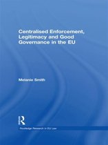 Centralised Enforcement, Legitimacy and Good Governance in the Eu