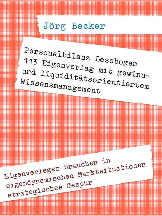 Personalbilanz Lesebogen 113 - Personalbilanz Lesebogen 113 Eigenverlag mit gewinn- und liquiditätsorientiertem Wissensmanagement