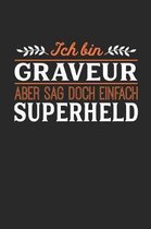 Ich bin Graveur aber sag doch einfach Superheld