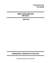 Training Circular TC 3-22.50 Heavy Machine Gun M2 Series May 2017