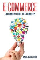 Business, Money, Passive Income, E-Commerce for Dummies, Marketing, Amazon- E-commerce A Beginners Guide to e-commerce