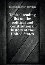 Topical reading list on the political and constitutional history of the United States