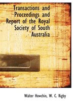 Transactions and Proceedings and Report of the Royal Society of South Australia