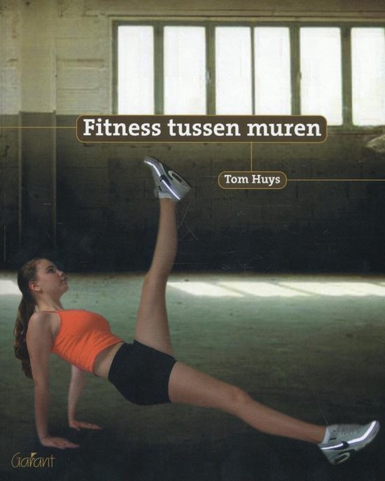 Cover van het boek 'Fitness tussen muren' van Tom Huys