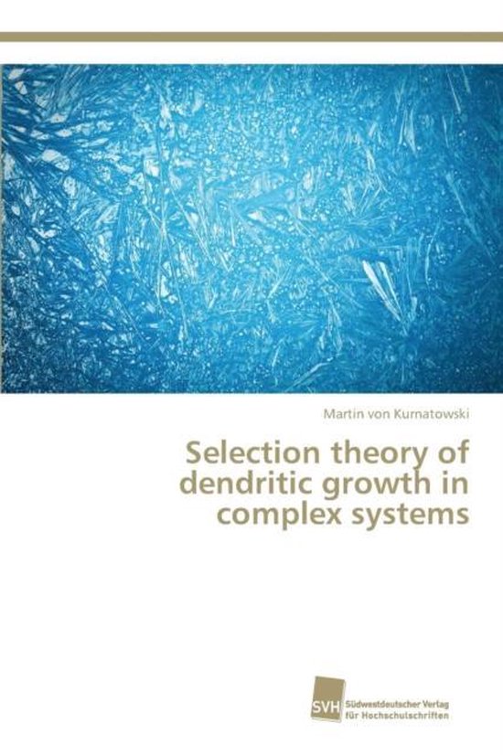 Selection theory of dendritic growth in complex systems