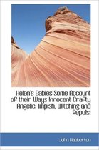 Helen's Babies Some Account of Their Ways Innocent Crafty Angelic, Impish, Witching and Repulsi