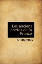 Les Anciens Poetes de La France