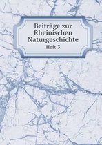 Beitrage zur Rheinischen Naturgeschichte Heft 3