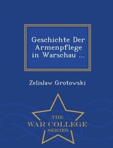 Geschichte Der Armenpflege in Warschau ... - War College Series