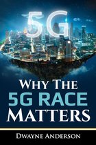 Why The 5 G RACE Matters