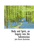 Body and Spirit, an Inquiry Into the Subconscious