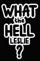 What the Hell Leslie?