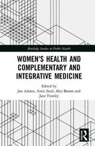Routledge Studies in Public Health- Women's Health and Complementary and Integrative Medicine