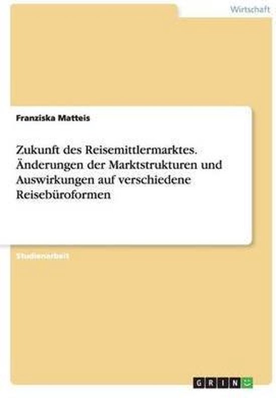 Zukunft des Reisemittlermarktes. Änderungen der Marktstrukt ... - cover