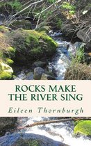 Rocks Make the River Sing