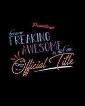 President Because Freaking Awesome is not an Official Title