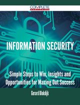 Information Security - Simple Steps to Win, Insights and Opportunities for Maxing Out Success
