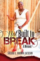Not Built to Break