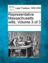 Representative Massachusetts Wills. Volume 3 of 3