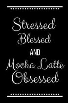 Stressed Blessed Mocha Latte Obsessed