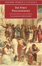 Oxford World's Classics - The First Philosophers: The Presocratics and Sophists