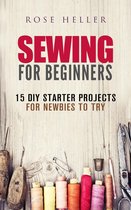 Sewing & Upcycling - Sewing for Beginners: 15 DIY Starter Projects for Newbies to Try