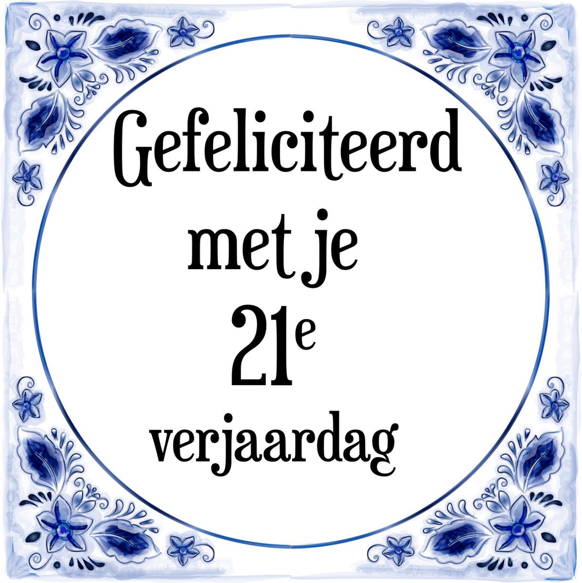verhaal Elektropositief Wissen Verjaardag Tegeltje met Spreuk (21 jaar: Gefeliciteerd met je 21e verjaardag  + cadeau... | bol.com