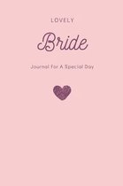 Bride Notebook Lovely Bride Journal for a Special Day