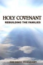 Holy Covenant Rebuilding the Families