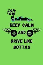 Keep Calm And Drive Like Bottas