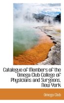 Catalogue of Members of the Omega Club College of Physicians and Surgeons, New York