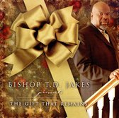 Bishop T.D. Jakes Presents: The Gift That Remains