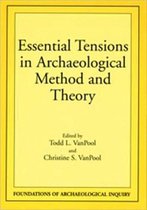 Essential Tensions in Archaeological Method & Theory