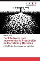Paclobutrazol Para Incrementar La Produccion de Hortalizas y Cereales