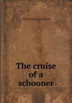 The cruise of a schooner