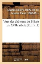 Vues Des Châteaux Du Blésois Au Xviie Siècle. Dessins Illustrant Le Manuscrit