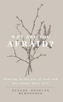 Why Are You Afraid?