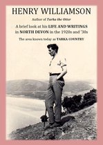 Henry Williamson Collections 20 - Henry Williamson, author of Tarka the Otter: A brief look at his Life and Writings in North Devon in the 1920s and '30s, the area known today as Tarka Country
